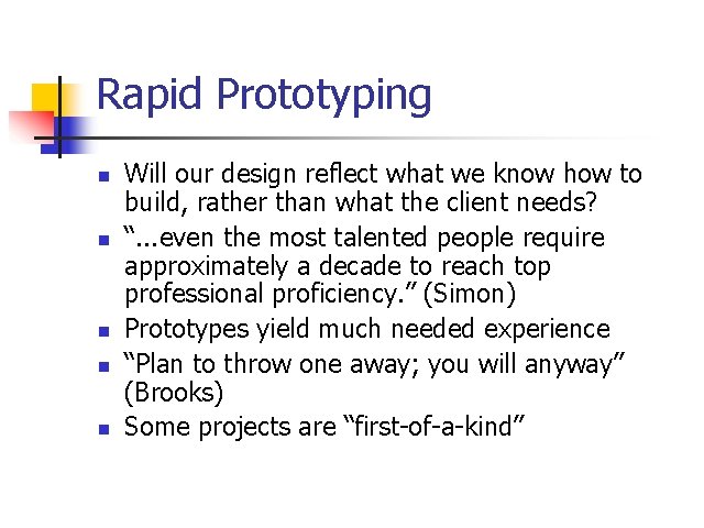Rapid Prototyping n n n Will our design reflect what we know how to