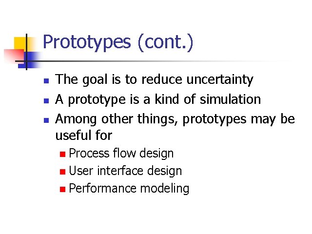 Prototypes (cont. ) n n n The goal is to reduce uncertainty A prototype