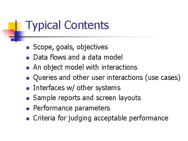 Typical Contents n n n n Scope, goals, objectives Data flows and a data