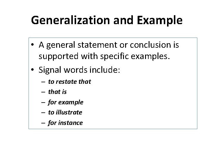 Generalization and Example • A general statement or conclusion is supported with specific examples.