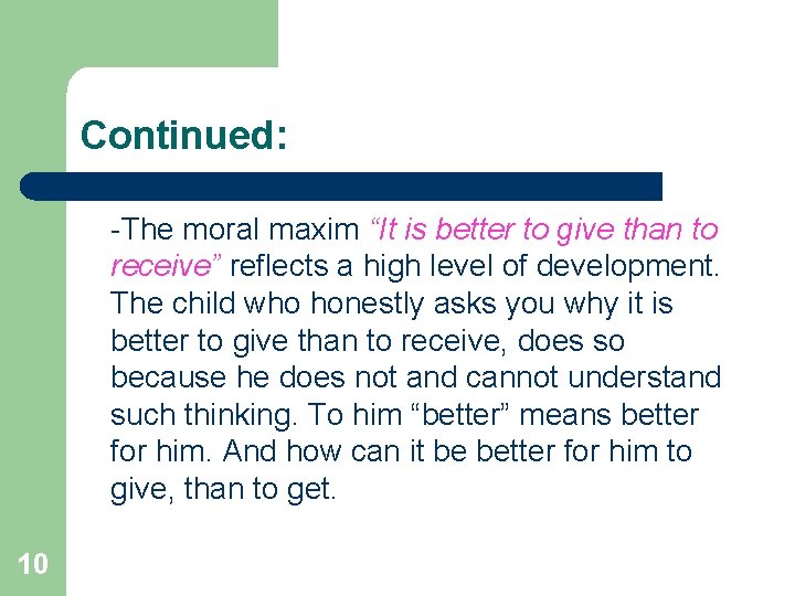 Continued: -The moral maxim “It is better to give than to receive” reflects a