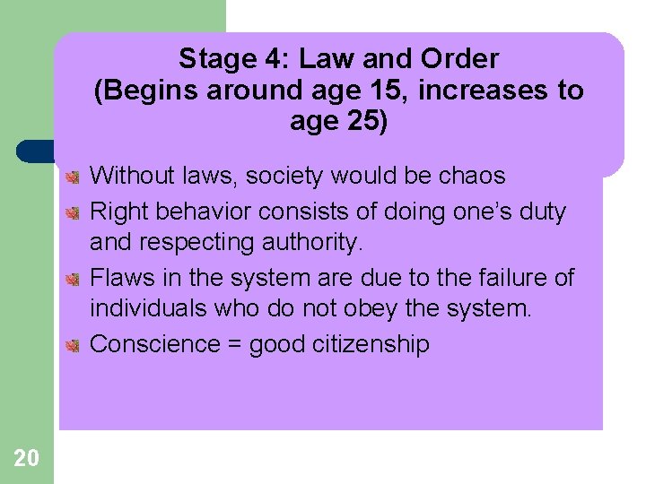 Stage 4: Law and Order (Begins around age 15, increases to age 25) Without