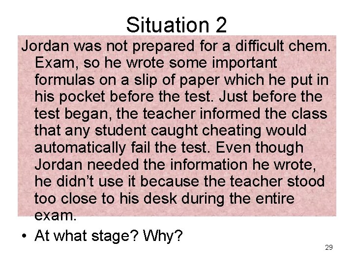 Situation 2 Jordan was not prepared for a difficult chem. Exam, so he wrote