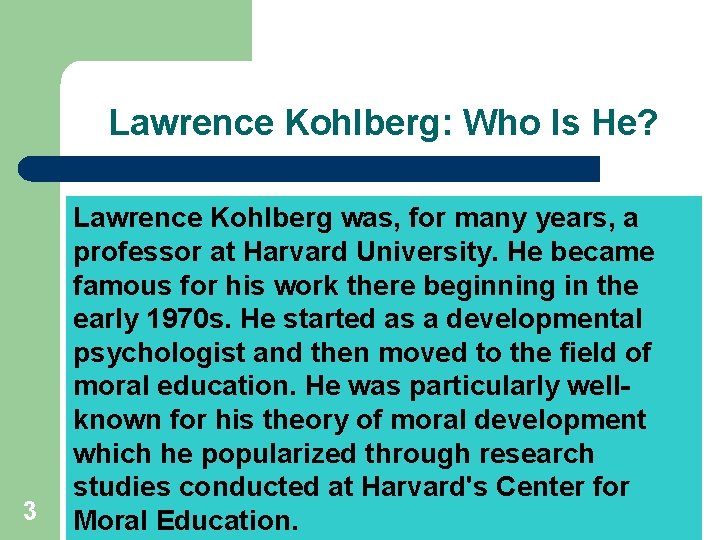 Lawrence Kohlberg: Who Is He? 3 Lawrence Kohlberg was, for many years, a professor