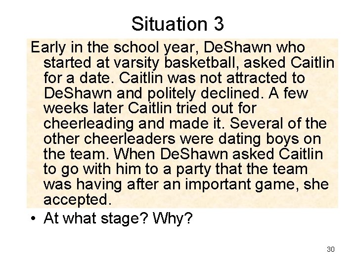 Situation 3 Early in the school year, De. Shawn who started at varsity basketball,