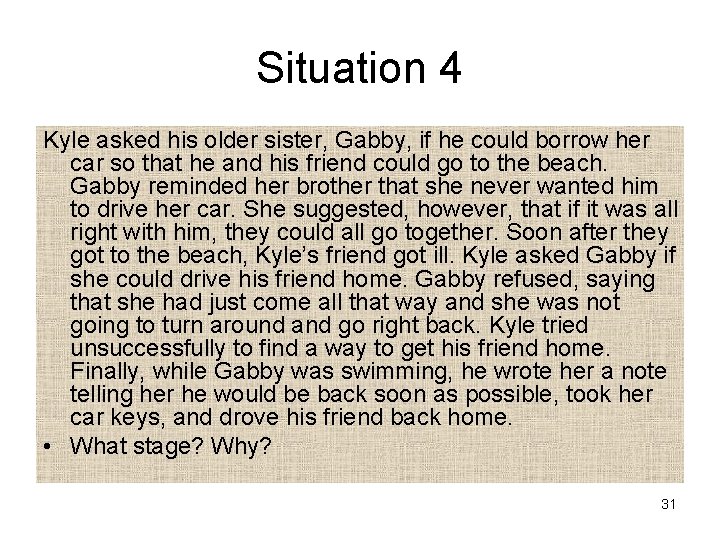 Situation 4 Kyle asked his older sister, Gabby, if he could borrow her car