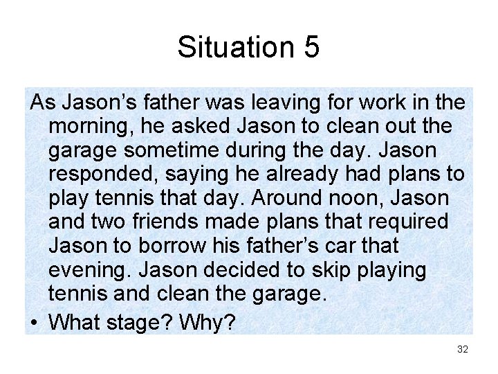 Situation 5 As Jason’s father was leaving for work in the morning, he asked