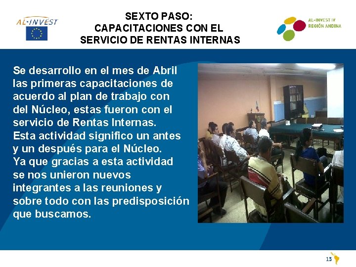 SEXTO PASO: CAPACITACIONES CON EL SERVICIO DE RENTAS INTERNAS Se desarrollo en el mes