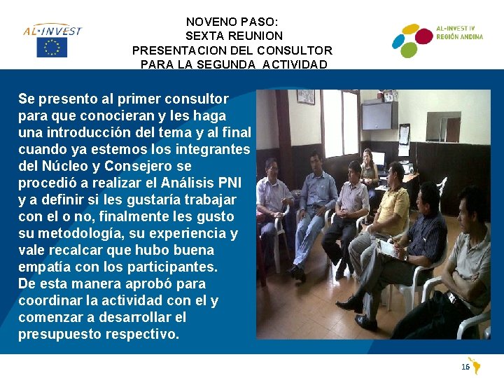 NOVENO PASO: SEXTA REUNION PRESENTACION DEL CONSULTOR PARA LA SEGUNDA ACTIVIDAD Se presento al