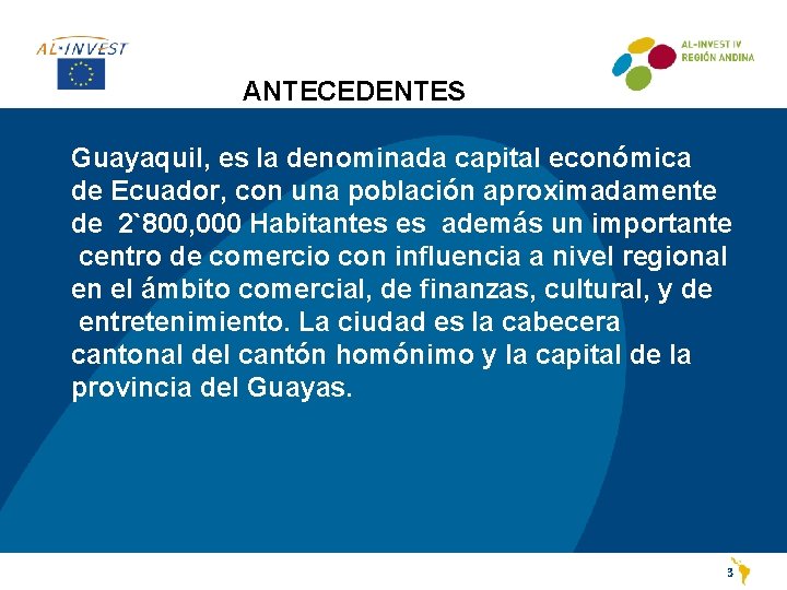 ANTECEDENTES Guayaquil, es la denominada capital económica de Ecuador, con una población aproximadamente de