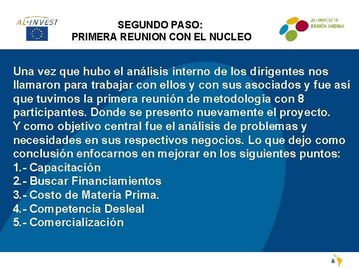 SEGUNDO PASO: PRIMERA REUNION CON EL NUCLEO Una vez que hubo el análisis interno