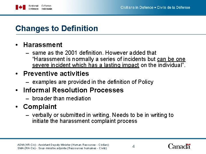 Changes to Definition • Harassment – same as the 2001 definition. However added that