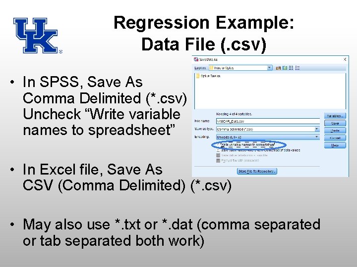 Regression Example: Data File (. csv) • In SPSS, Save As Comma Delimited (*.