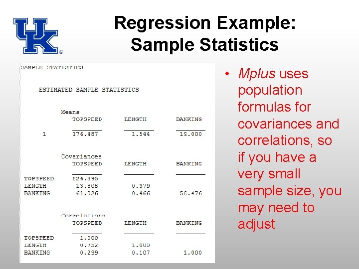Regression Example: Sample Statistics • Mplus uses population formulas for covariances and correlations, so