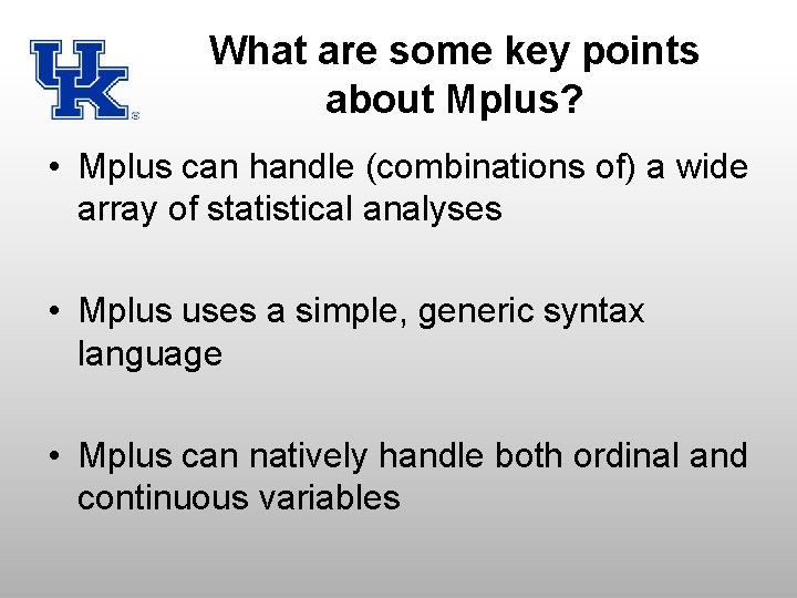 What are some key points about Mplus? • Mplus can handle (combinations of) a