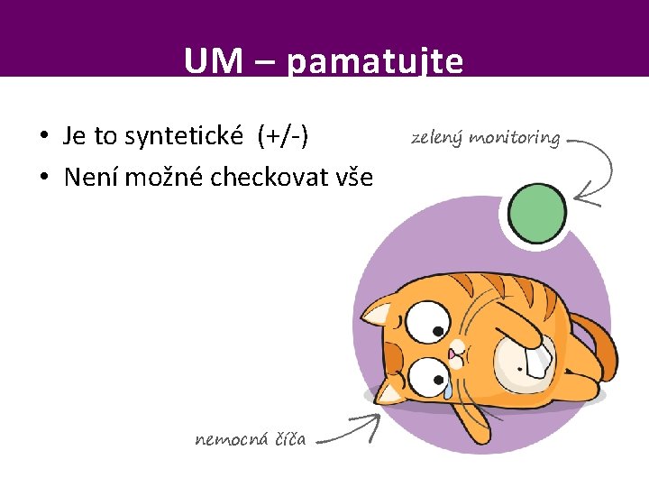 UM – pamatujte • Je to syntetické (+/-) • Není možné checkovat vše nemocná