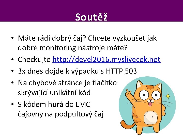 Soutěž • Máte rádi dobrý čaj? Chcete vyzkoušet jak dobré monitoring nástroje máte? •