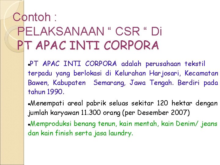 Contoh : PELAKSANAAN “ CSR “ Di PT APAC INTI CORPORA adalah perusahaan tekstil