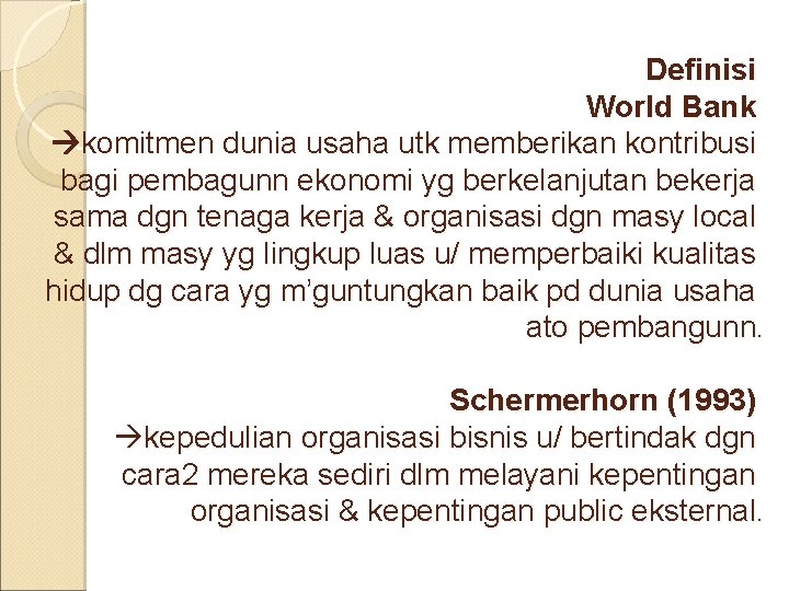 Definisi World Bank komitmen dunia usaha utk memberikan kontribusi bagi pembagunn ekonomi yg berkelanjutan