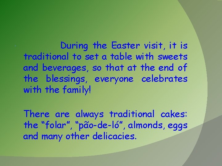  During the Easter visit, it is traditional to set a table with sweets