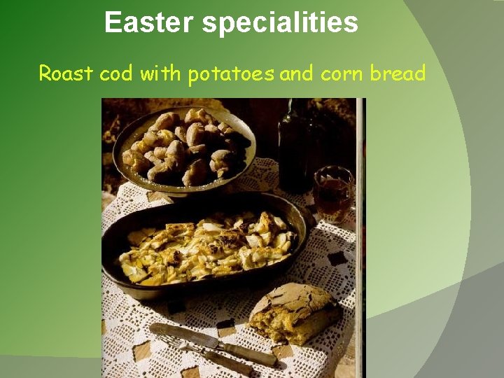 Easter specialities Roast cod with potatoes and corn bread 