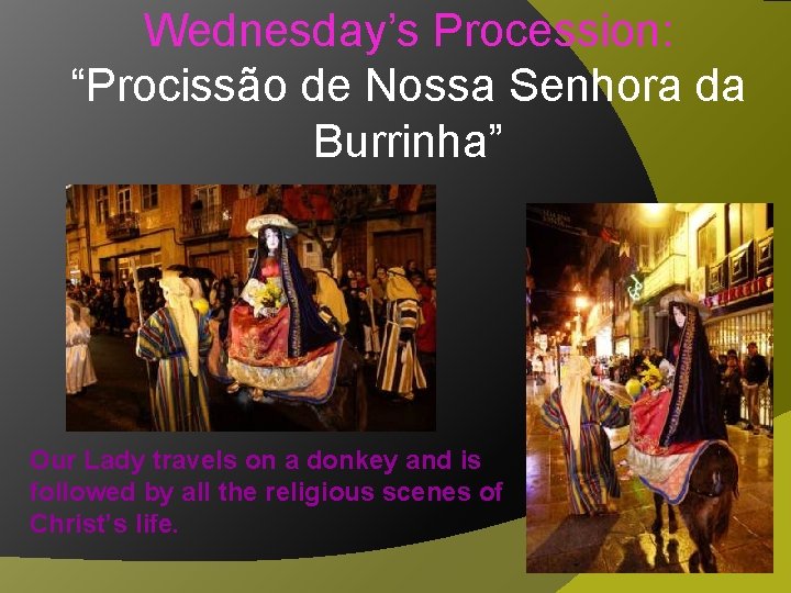 Wednesday’s Procession: “Procissão de Nossa Senhora da Burrinha” Our Lady travels on a donkey