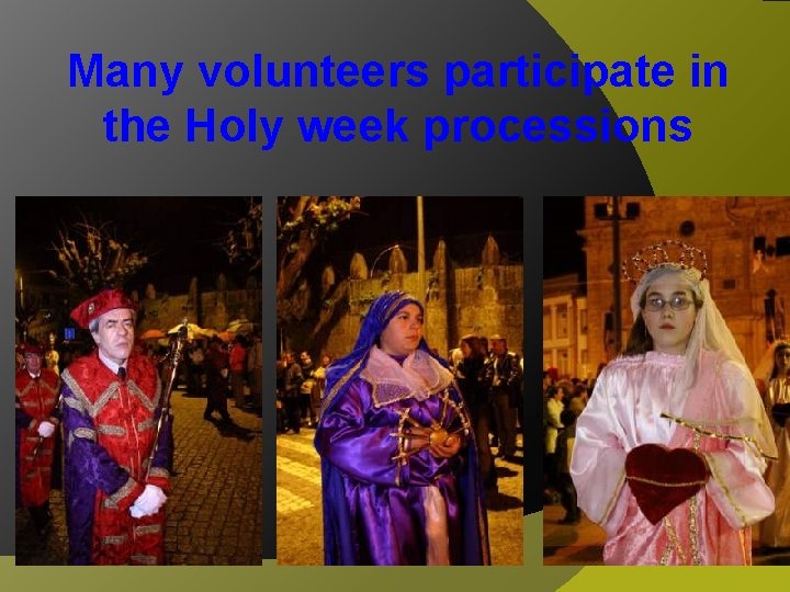 Many volunteers participate in the Holy week processions 