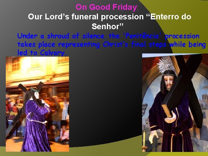 On Good Friday: Our Lord’s funeral procession “Enterro do Senhor” Under a shroud of