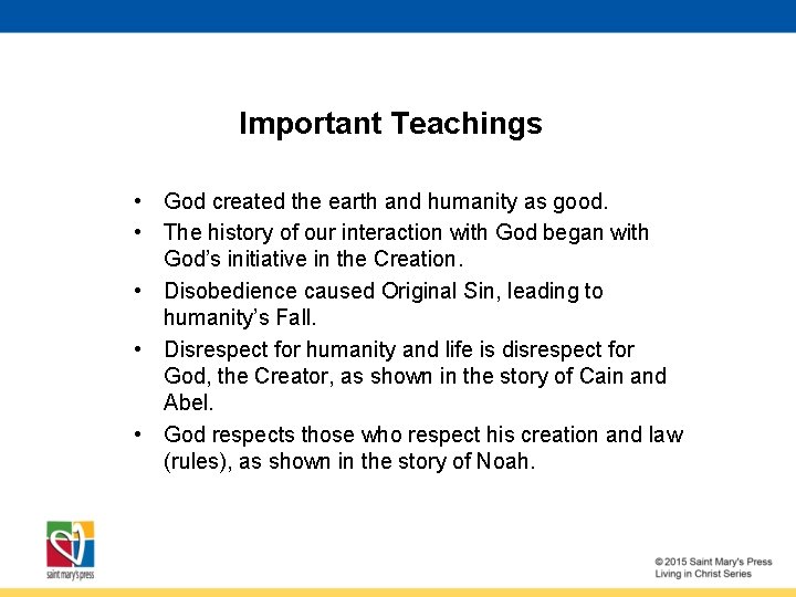 Important Teachings • God created the earth and humanity as good. • The history
