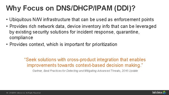 Why Focus on DNS/DHCP/IPAM (DDI)? • Ubiquitous N/W infrastructure that can be used as