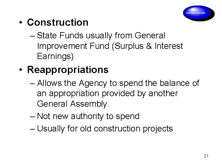 AUTHORIZATION • Construction – State Funds usually from General Improvement Fund (Surplus & Interest