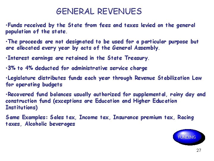 GENERAL REVENUES • Funds received by the State from fees and taxes levied on