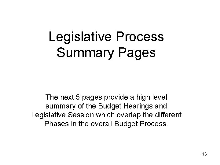 Legislative Process Summary Pages The next 5 pages provide a high level summary of