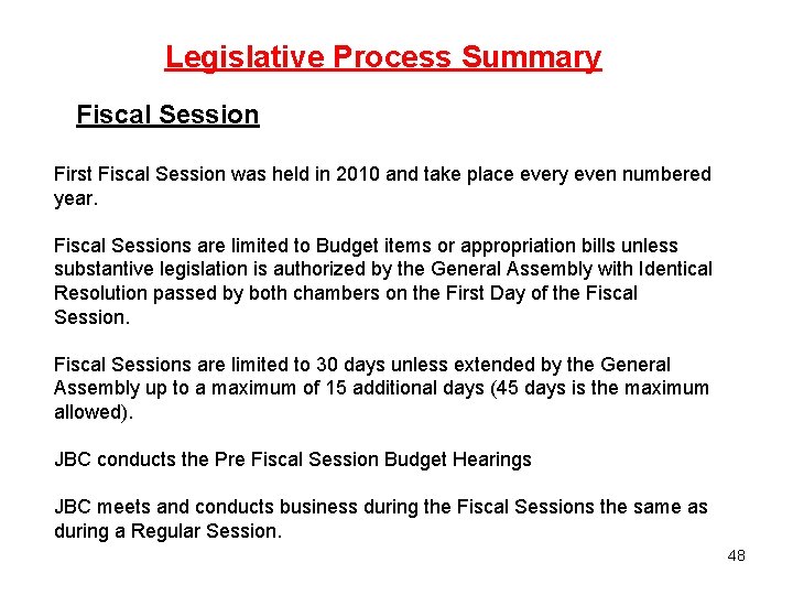 Legislative Process Summary Fiscal Session First Fiscal Session was held in 2010 and take