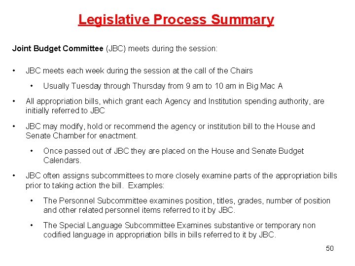 Legislative Process Summary Joint Budget Committee (JBC) meets during the session: • JBC meets
