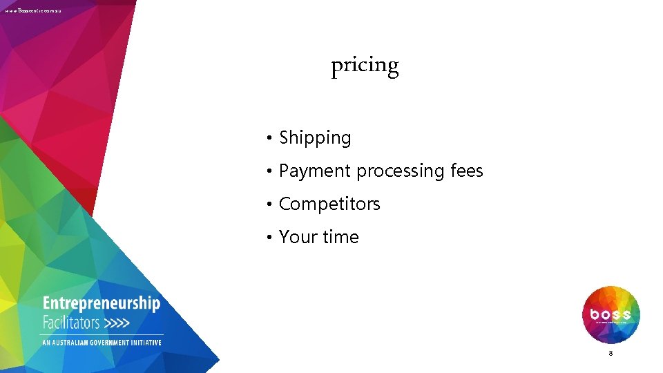 www. Bosscentre. com. au pricing • Shipping • Payment processing fees • Competitors •