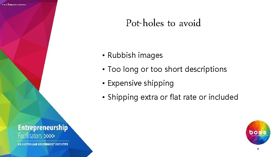 www. Bosscentre. com. au Pot-holes to avoid • Rubbish images • Too long or