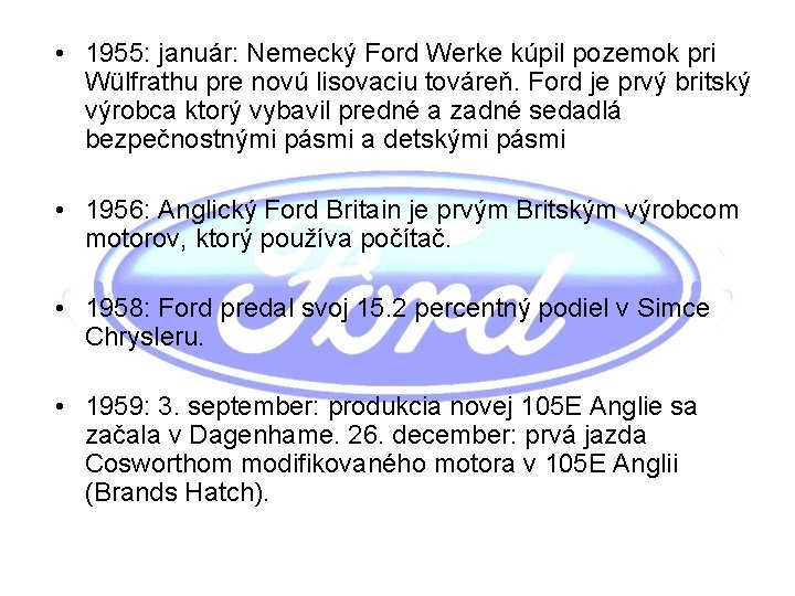  • 1955: január: Nemecký Ford Werke kúpil pozemok pri Wülfrathu pre novú lisovaciu