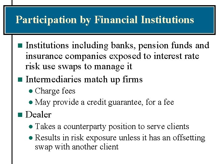 Participation by Financial Institutions including banks, pension funds and insurance companies exposed to interest