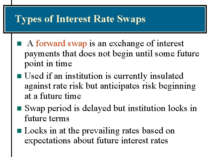 Types of Interest Rate Swaps A forward swap is an exchange of interest payments