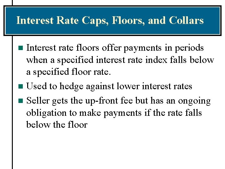 Interest Rate Caps, Floors, and Collars Interest rate floors offer payments in periods when
