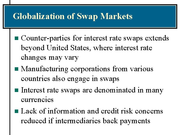 Globalization of Swap Markets Counter-parties for interest rate swaps extends beyond United States, where