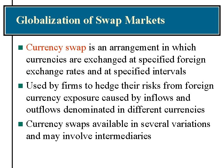 Globalization of Swap Markets Currency swap is an arrangement in which currencies are exchanged