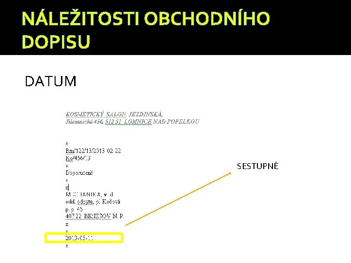 NÁLEŽITOSTI OBCHODNÍHO DOPISU DATUM SESTUPNĚ 