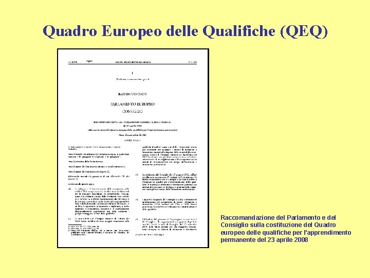 Quadro Europeo delle Qualifiche (QEQ) Raccomandazione del Parlamento e del Consiglio sulla costituzione del