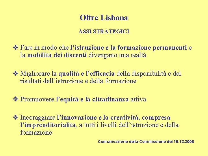 Oltre Lisbona ASSI STRATEGICI v Fare in modo che l’istruzione e la formazione permanenti