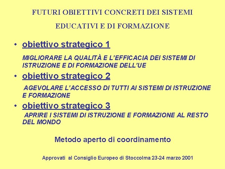 FUTURI OBIETTIVI CONCRETI DEI SISTEMI EDUCATIVI E DI FORMAZIONE • obiettivo strategico 1 MIGLIORARE