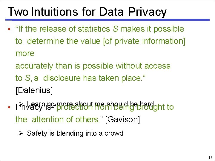 Two Intuitions for Data Privacy • “If the release of statistics S makes it