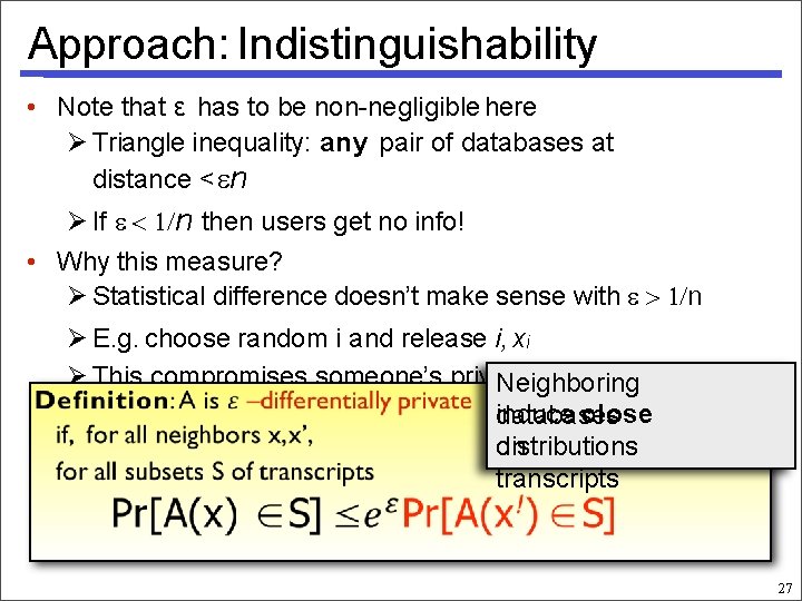 Approach: Indistinguishability • Note that ε has to be non-negligible here Triangle inequality: any