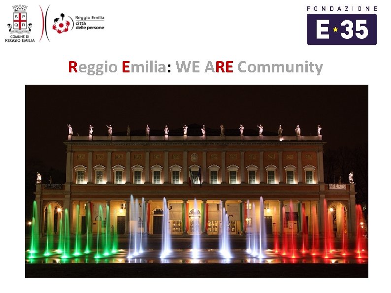 Reggio Emilia: WE ARE Community THANK YOU FOR YOUR ATTENTION! 